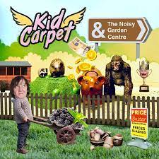 Kid Carpet & The Noisy Garden Centre