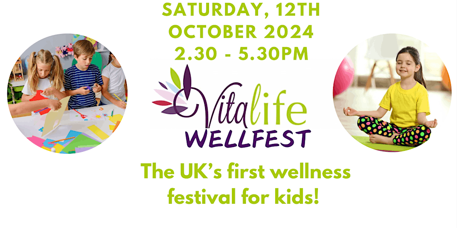 VITALIFE WELLFEST - The UK's first wellness festival for kids!
